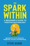  Steve Achor - The Spark Within: A Beginner’s Guide to Positive Psychology.
