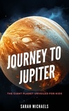  William Webb - Journey to Jupiter: The Giant Planet Unveiled for Kids - Planets for Kids.