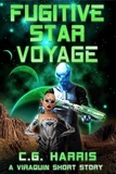  C.G. Harris - Fugitive Star Voyage - Viraquin Voyage, #0.5.