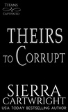  Sierra Cartwright - Theirs to Corrupt - Titans Captivated, #5.