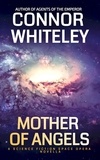  Connor Whiteley - Mother Of Angels: A Science Fiction Space Opera Novella - Agents of The Emperor Science Fiction Stories.