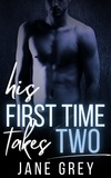  Jane Grey - His First Time Takes Two.