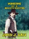  John J. Law - Making Of A Bounty Hunter.