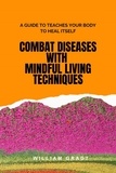  William Gradt - Combat Diseases with Mindful Living Techniques.