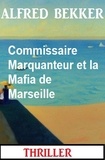  Alfred Bekker - Commissaire Marquanteur et la Mafia de Marseille.