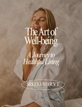  SREEKUMAR V T - The Art of Well-being: A Journey to Healthful Living.