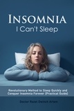  Doctor Razel Dwinch Artem - Insomnia: I Can't Sleep  Revolutionary Method to Sleep Quickly and Conquer Insomnia Forever (Practical Guide).