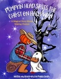  Phyllis Smith - Pumpkin Head Saves The Ghost On Halloween:  A Magical Story About Making Choices.