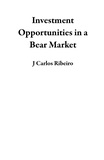  J Carlos Ribeiro - Investment Opportunities in a Bear Market.