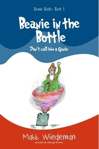  Matt Wiedeman - Beanie In The Bottle - Beanie Books, #1.