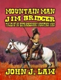  John J. Law - Jim Bridger - Tales of an Extraordinary Mountain Man.