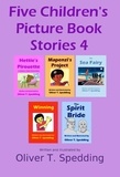  Oliver T. Spedding - Five Children's Picture Book Stories 4.