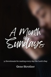  Gene Strother - A Month of Sundays: 31 Devotions for Making Every Day the Lord's Day.