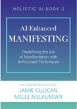  Jamie Culican et  Melle Melkumian - AI-Enhanced Manifesting (Redefining the Art of Manifesting with AI-Focused Techniques) - Holistic AI.