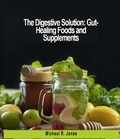  Micheal R. Jones - The Digestive Solution: Healing Foods and Supplements.