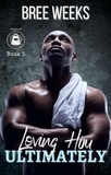  Bree Weeks - Loving Him Ultimately: An Instalove Suspense Romance - The Men of The Double Down Fitness Club, #5.