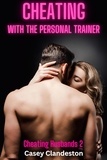  Casey Clandeston - Cheating With The Personal Trainer - Cheating Husbands, #2.