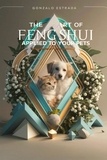  Gonzalo Estrada - The Art of Feng Shui applied to your Pets.