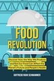 Goffredo Righi Schwammer - Food Revolution: Discover How the Way We Produce and Eat Our Food Can Affect the Planet’s Future and People’s Health.