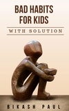  Bikash Paul - Bad Habits for Kids with Solution.
