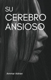  Ammar Adnan - Su Cerebro Ansioso.