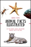  Alina Tate - Animal Facts Illustrated: 111 Top Funny, Crazy, and Weird Animal Facts for Kids.