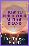  Tanya Smith - How to Build Your Author Brand.