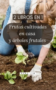  Keny Jim - Frutas cultivadas en casa y árboles frutales (2 libros en 1)..
