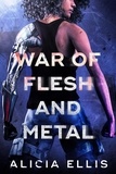  Alicia Ellis - War of Flesh and Metal - Flesh and Metal, #3.