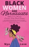  Nya Love - Black Women and Narcissists: Refuse to be Abused Discover Why Black Women are Targets for Narcissistic Men, Reclaim Your Stolen Self-Worth, and Stop Being Devalued so You Can Emotionally Heal For Good - Self Help for Black Women.