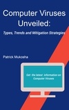  Patrick Mukosha - “Computer Viruses Unveiled: Types, Trends and Mitigation Strategies” - GoodMan, #1.