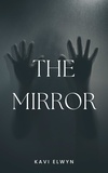  Kavi Elwyn - The Mirror.