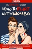  Leo Black - The Attraction Formula: How to Flirt with Women  Stop Getting Snubbed, Rejected, and Ignored. Expert Secrets Revealed that Spark Instant Attraction, Have Her Chasing, and Keep Her Coming Back for More - Attraction Formula.