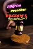  Pilgrim Preacher - The Pilgrim's Examinations - The Pilgrim Series, #2.