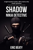  Eric Beaty - Shadow: Ninja Detective.