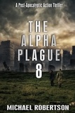  Michael Robertson - The Alpha Plague 8 - The Alpha Plague, #8.