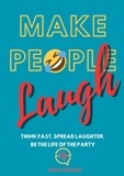  Kiran Garrett - Make People Laugh: Think Fast, Spread Laughter, Be the Life of the Party.