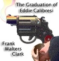  Frank Walters Clark - The Graduation of Eddie Calibresi.