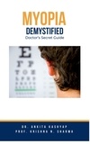  Dr. Ankita Kashyap et  Prof. Krishna N. Sharma - Myopia Demystified: Doctor's Secret Guide.