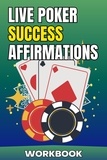  Joshua Alton et  Phil Green - Live Poker Success Affirmations Workbook - Poker Improvement Series.