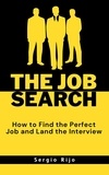  SERGIO RIJO - The Job Search: How to Find the Perfect Job and Land the Interview.