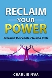  Charlie Nwa - Reclaim Your Power: Breaking the People Pleasing Cycle.