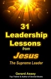  GERARD ASSEY - 31 Leadership Lessons from Jesus The Supreme Leader.