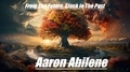  Aaron Abilene - From The Future, Stuck in The Past.