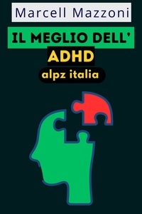  Alpz Italia et  Marcell Mazzoni - Il Meglio Dell’ADHD.