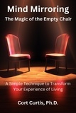  Cort Curtis, Ph.D. - Mind Mirroring: The Magic of the Empty Chair.