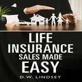  D.W. Lindsey - Life Insurance Sales Made Easy.