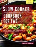  Kristen Summers - Slow Cooker Cookbook for Two: Easy and Delicious Slow Cooker Recipes for Two You Can Easily Make at Home!.