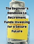  People with Books - The Beginner's Handbook to Retirement Funds: Investing for a Secure Future.