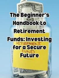  People with Books - The Beginner's Handbook to Retirement Funds: Investing for a Secure Future.